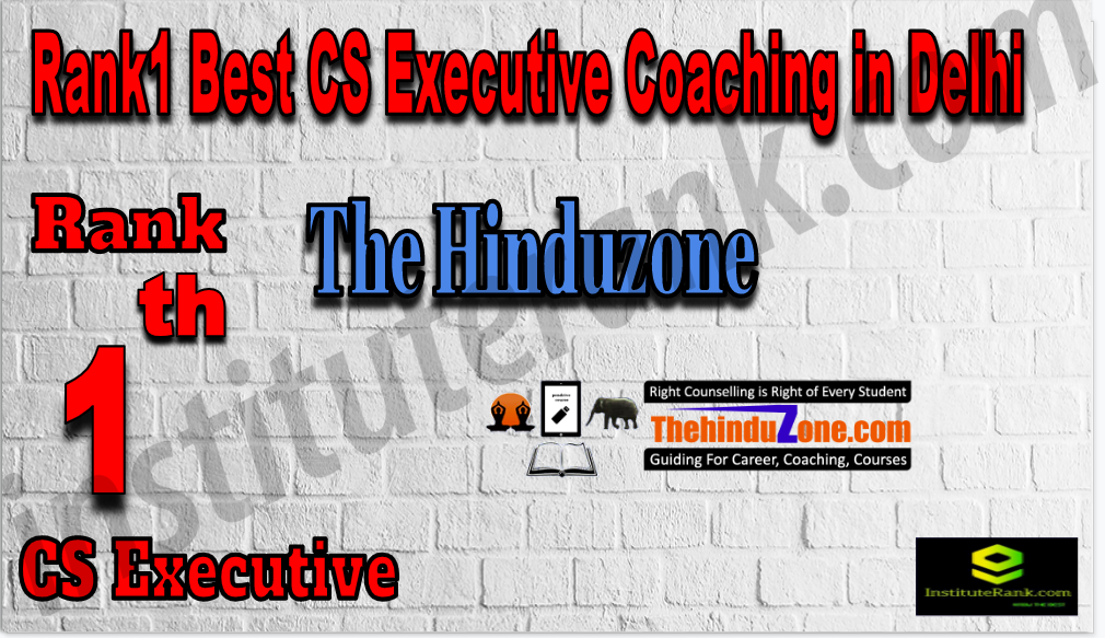 Rank 1 Best CS Executive Coaching In Delhi. Full information of Rank 1 Best CS Executive Coaching In Delhi. Fees, faculty, contact details of Rank 1 Best CS Executive Coaching In Delhi. Rank 1 top CS Executive Coaching In Delhi. The Hinduzone - Rank 1 Best CS Executive Coaching In Delhi. Rank1 Best CS Executive Coaching In Delhi
