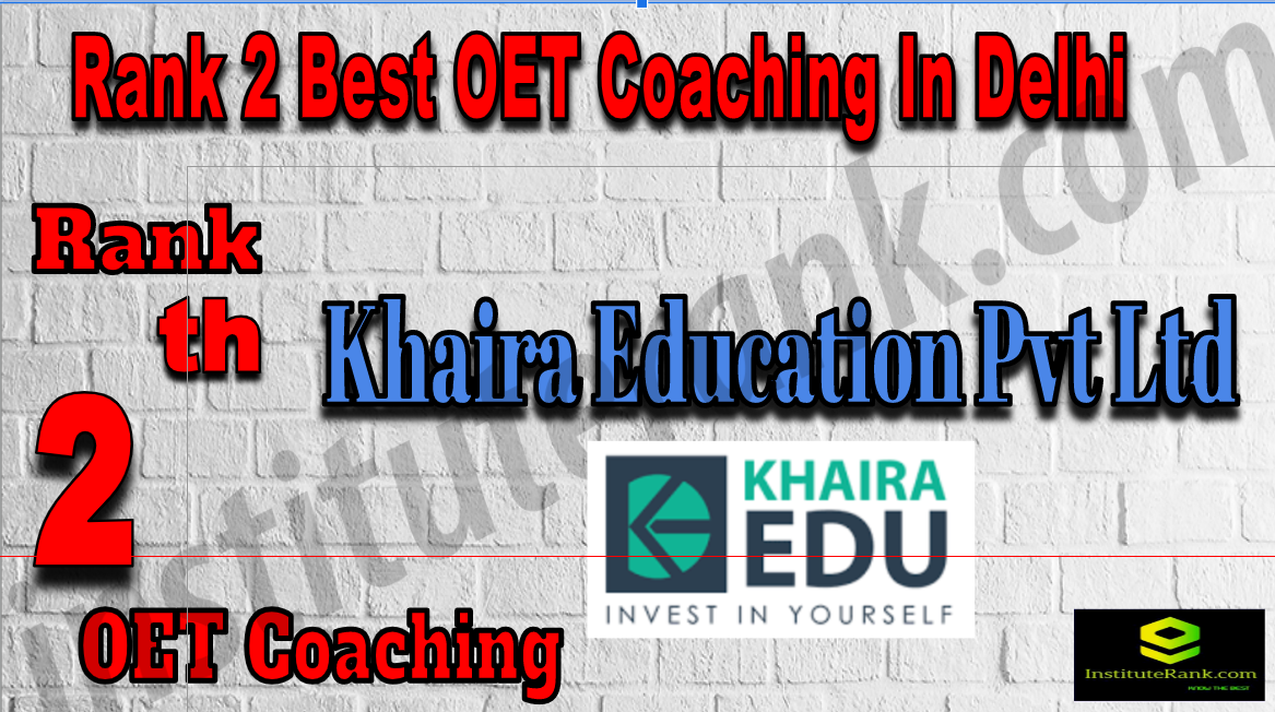 Khaira Education Pvt Ltd - Rank2 Best OET Coaching In Delhi. Full information of Rank2 Best OET Coaching In Delhi. Rank2 top OET Coaching In Delhi Rank2 Best OET Coaching In Delhi