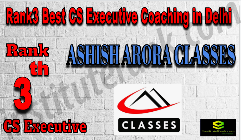 ASHISH ARORA CLASSES - Rank 3 Best CS Executive Coaching In Delhi. Full information of Rank 3 Best CS Executive Coaching In Delhi. Fees, faculty, contact details of Rank 3 Best CS Executive Coaching In Delhi. Rank 3 top CS Executive Coaching In Delhi. Rank3 Best CS Executive Coaching In Delhi