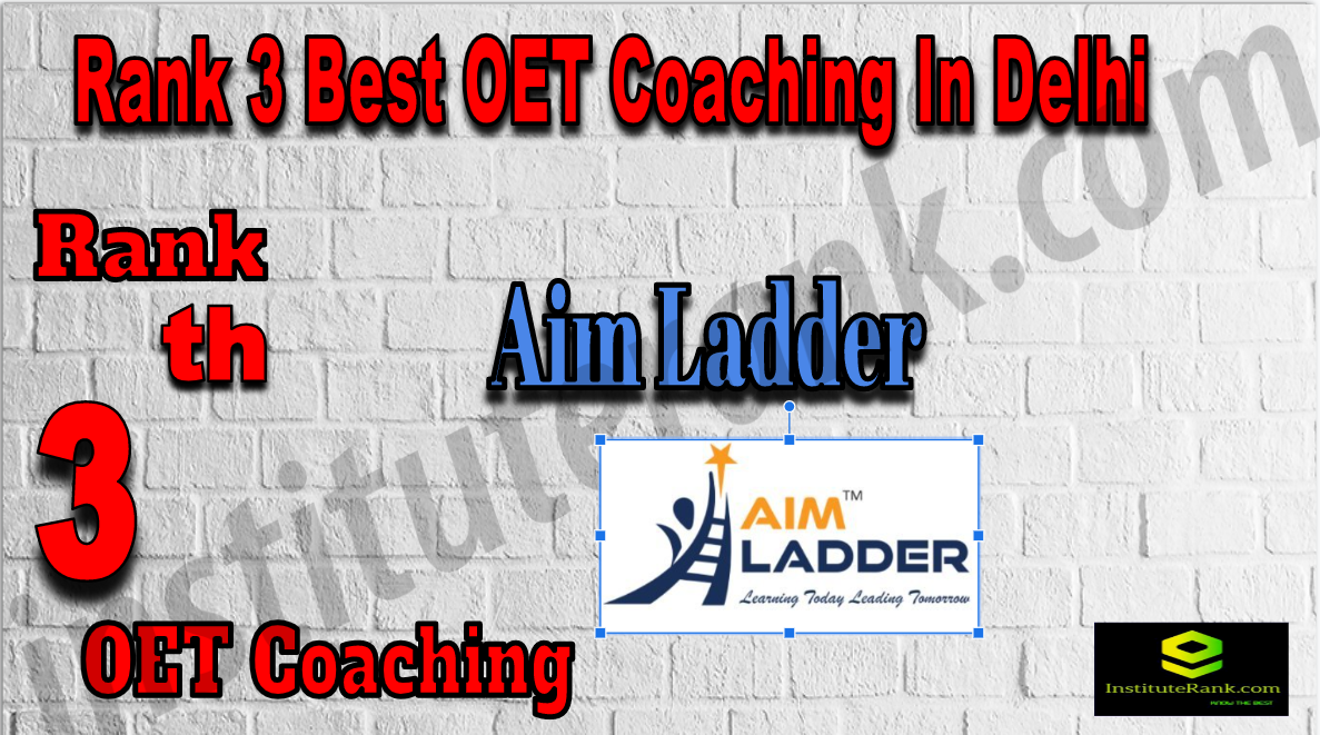 Rank3 Best OET Coaching In Delhi. Aim Ladder - Rank3 Best OET Coaching In Delhi. Full information of Rank3 Best OET Coaching In Delhi. Fees, faculty, contact details of Rank3 Best OET Coaching In Delhi. Rank 3 top OET Coaching In Delhi Rank3 Best OET Coaching In Delhi
