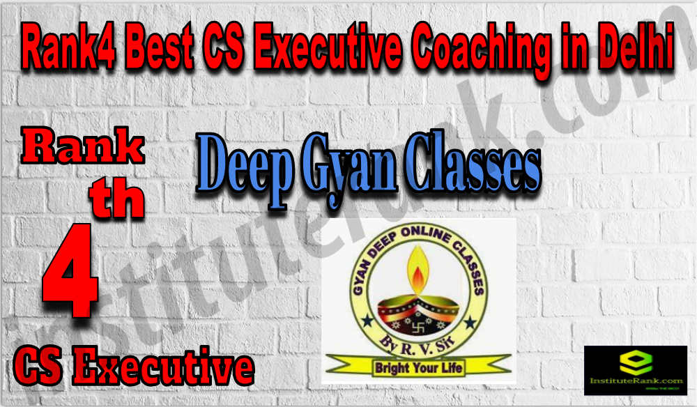 Deep Gyan Classes - Rank 4 Best CS Executive Coaching In Delhi. Full information of Rank 4 Best CS Executive Coaching In Delhi. Fees, faculty, contact details, ranking, reviews of Rank 4 Best CS Executive Coaching In Delhi. Rank 4 top CS Executive Coaching In Delhi Rank4 Best CS Executive Coaching In Delhi