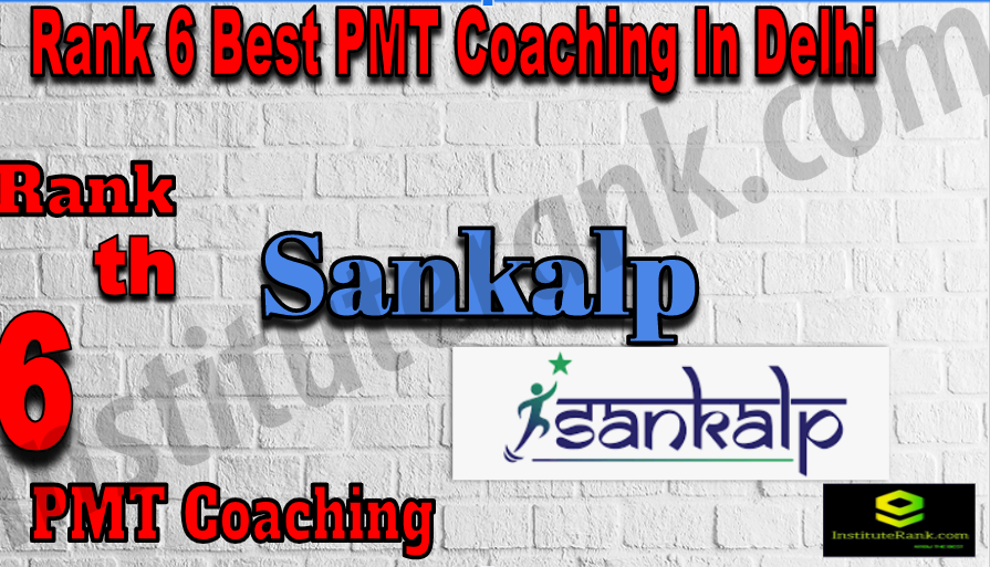 Rank 6 Best PMT Coaching In Delhi Rank6 Best PMT Coaching In Delhi