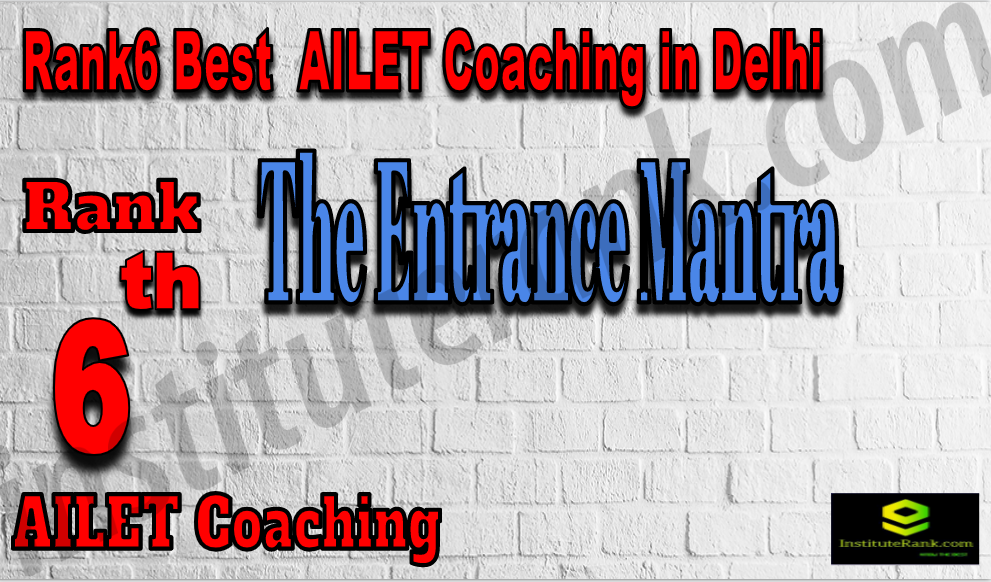 Rank 6 Best AILET Coaching In Delhi. The Entrance Mantra - Rank 6 Best AILET Coaching In Delhi. Full information of Rank 6 Best AILET Coaching In Delhi. Fees, faculty, contact details of Rank 6 Best AILET Coaching In Delhi. Rank 6 top AILET Coaching In Delhi Rank6Best AILET Coaching In Delhi