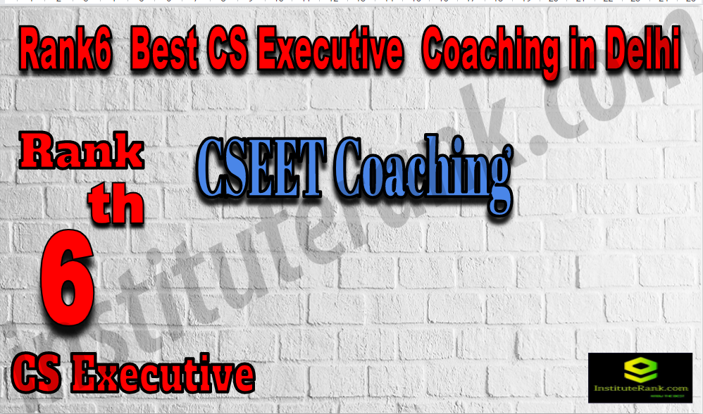 Rank 6 Best CS Executive Coaching In Delhi. CSEET Coaching - Rank 6 Best CS Executive Coaching In Delhi. Fees, faculty, contact details, ranking, location of Rank 6 Best CS Executive Coaching In Delhi. Rank 6 top CS Executive Coaching In Delhi Rank6Best CS Executive Coaching In Delhi