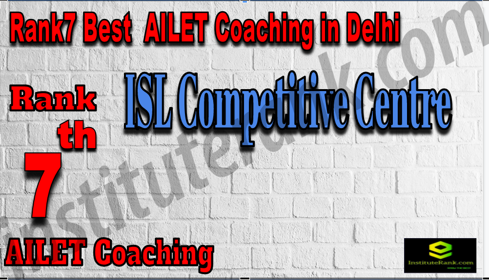 ISL Competitive Centre - Rank 7 Best AILET Coaching In Delhi. Full information of Rank 7 Best AILET Coaching In Delhi. Fees, faculty, contact details of Rank 7 Best AILET Coaching In Delhi. Rank 7 top AILET Coaching In Delhi Rank7Best AILET Coaching In Delhi