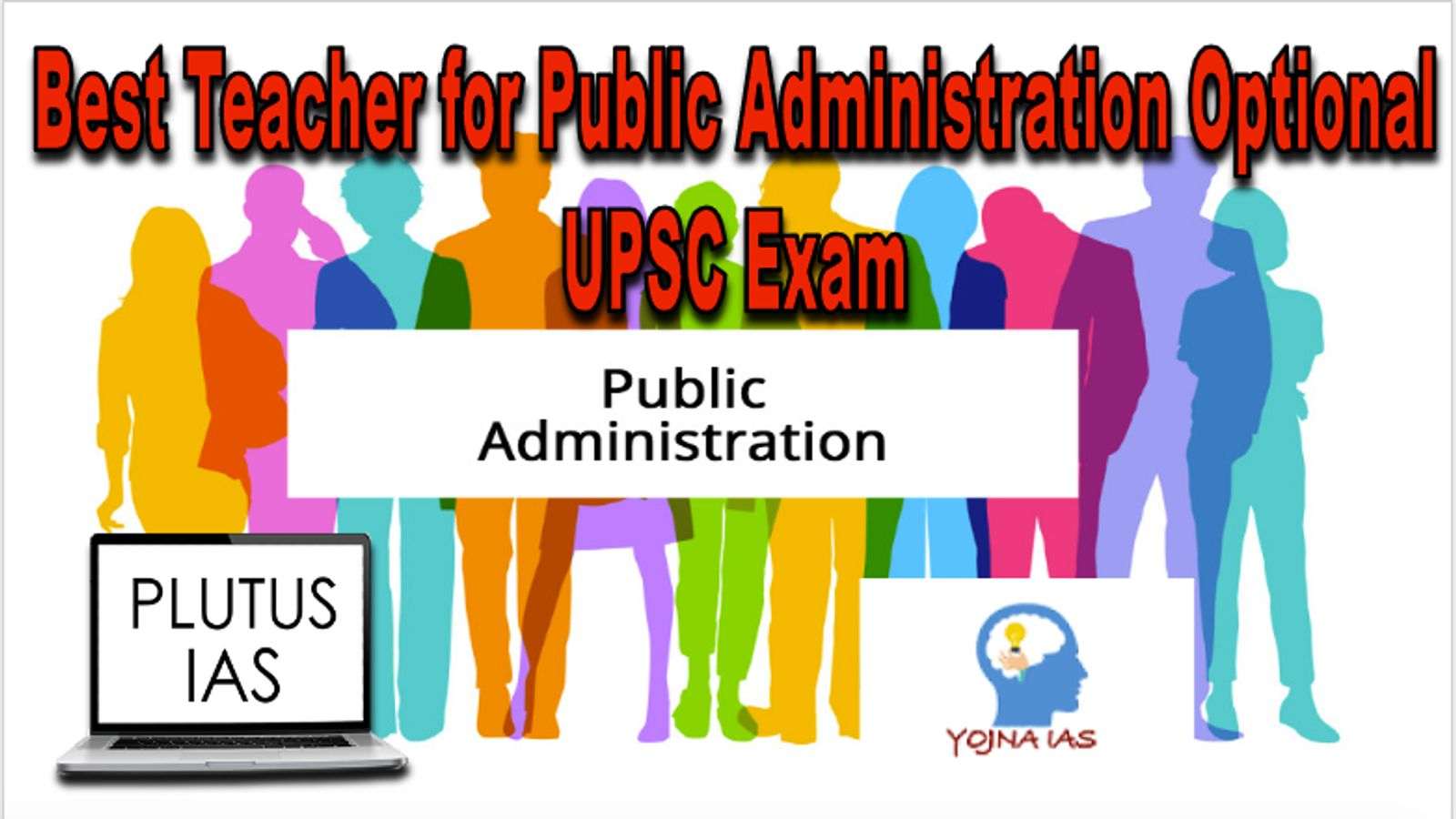 Best Teacher for Public Administration Optional UPSC Exam