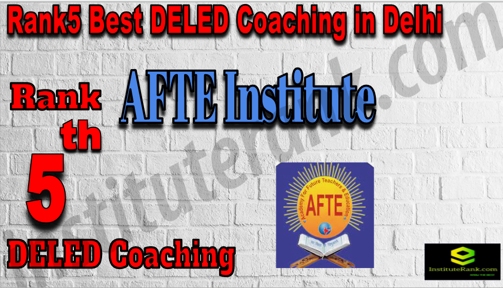 Rank 5 Best DELED Coaching In Delhi. AFTE institute of Rank 5 Best DELED Coaching In Delhi. Fees, faculty, contact details of Rank 5 Best DELED Coaching In Delhi Rank5 Best DELED Coaching In Delhi