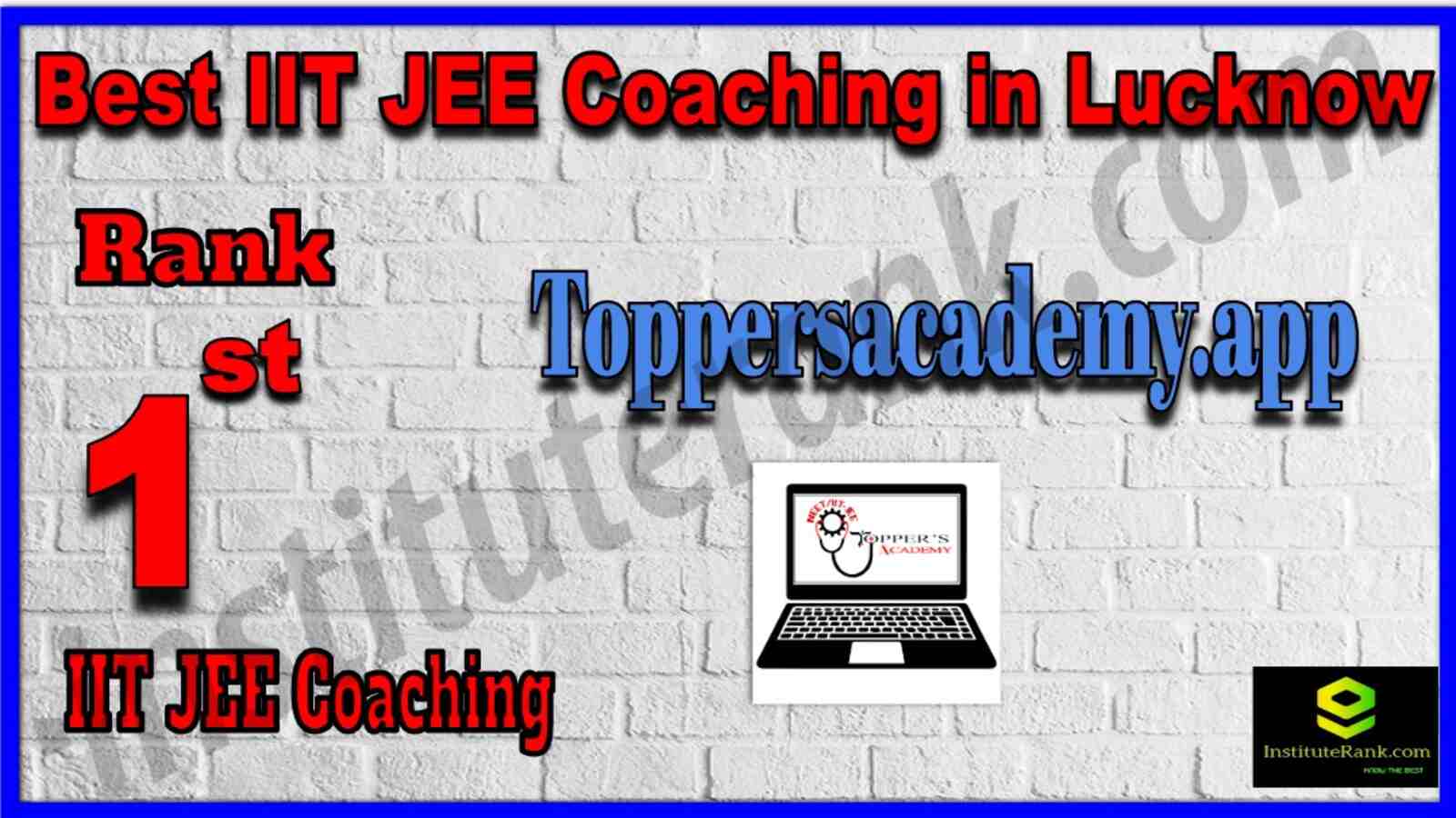 Rank 1 Best IIT JEE Coaching in Lucknow. List of Best IIT JEE Coaching in Lucknow. Ranking, location, fees structure, faculty of Rank 1 Best IIT JEE Coaching in Lucknow. Full information about Rank 1 Best IIT JEE Coaching in Lucknow. Toppersacademy.app - Rank 1 Best IIT JEE Coaching in Lucknow. Details of Rank 1 Best IIT JEE Coaching in Lucknow. Top IIT JEE Coaching in Lucknow. Rank 1 Top IIT JEE Coaching in Lucknow for better preparation. Rank 1 Best IIT JEE Coaching in Lucknow