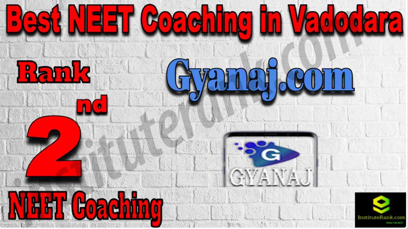 Rank 2 Best NEET Coaching in Vadodara. Gyanaj.com - Rank 2 Best NEET Coaching in Vadodara. Contact details, location, fees, faculty, reviews of Rank 2 Best NEET Coaching in Vadodara. Full information of Rank 2 Best NEET Coaching in Vadodara. Rank 2 Top NEET Coaching in Vadodara. Rank 2 Best NEET Coaching in Vadodara in the List of Best NEET coaching in Vadodara. Rank 2 Best NEET Coaching in Vadodara