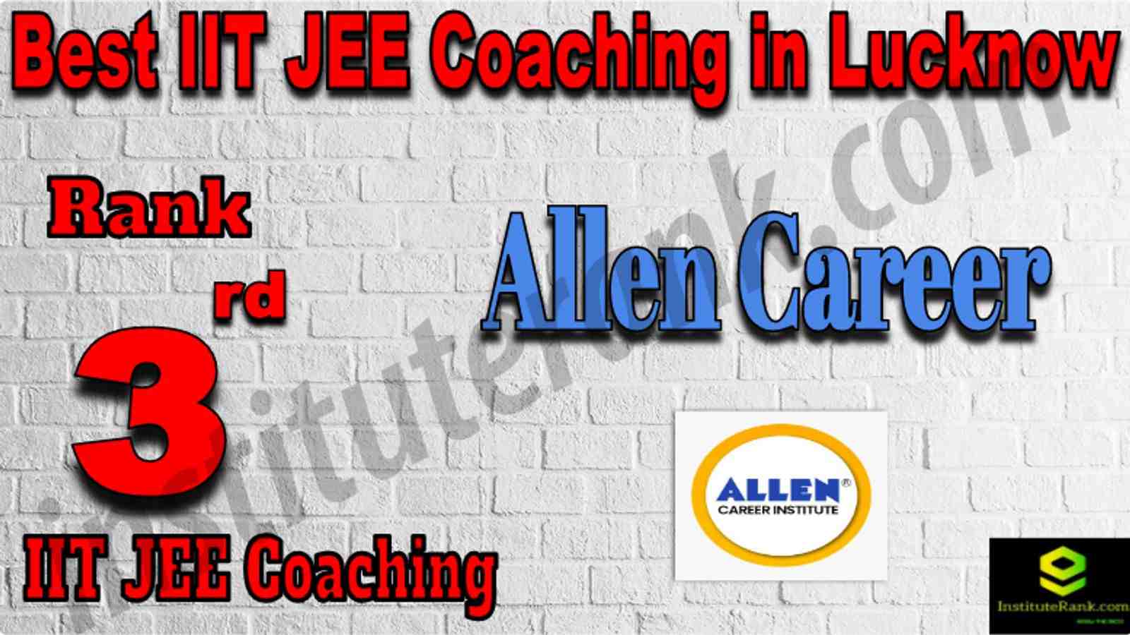Rank 3 Best IIT JEE Coaching in Lucknow. List of Best IIT JEE Coaching in Lucknow. Ranking, location, fees structure, faculty of Rank 3 Best IIT JEE Coaching in Lucknow. Full information about Rank 3 Best IIT JEE Coaching in Lucknow. Allen Career - Rank 3 Best IIT JEE Coaching in Lucknow. Details of Rank 3 Best IIT JEE Coaching in Lucknow. Top IIT JEE Coaching in Lucknow. Rank 3 Top IIT JEE Coaching in Lucknow for better preparation. Rank 3 Best IIT JEE Coaching in Lucknow