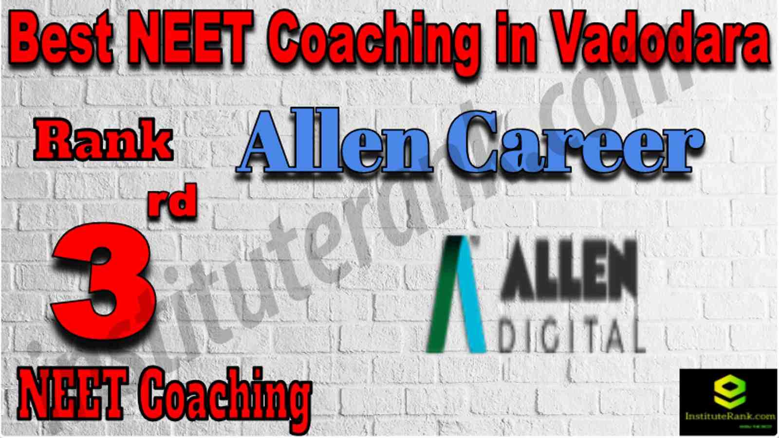 Rank 3 Best NEET Coaching in Vadodara. Allen Career Institute - Rank 3 Best NEET Coaching in Vadodara. Contact details, location, fees, faculty, reviews of Rank 3 Best NEET Coaching in Vadodara. Full information of Rank 3 Best NEET Coaching in Vadodara. Rank 3 Top NEET Coaching in Vadodara. Rank 3 Best NEET Coaching in Vadodara in the List of Best NEET coaching in Vadodara. Rank 3 Best NEET Coaching in Vadodara