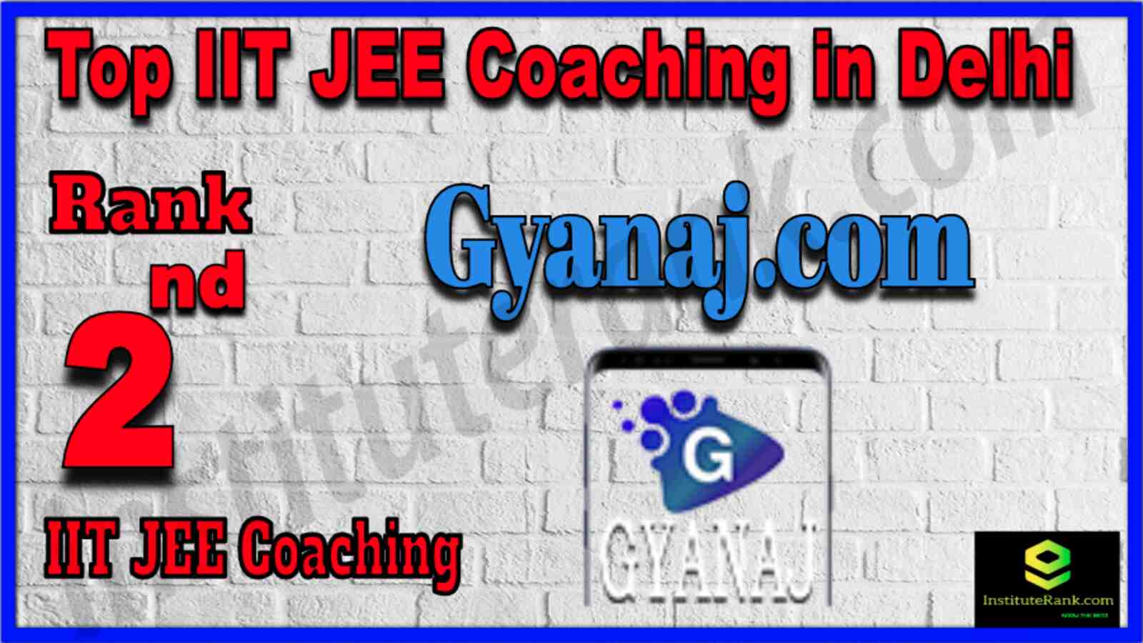 2nd Top IIT JEE Coaching in Delhi Gyanaj.com