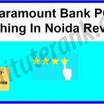 Paramount Bank PO Coaching in Noida Reviews