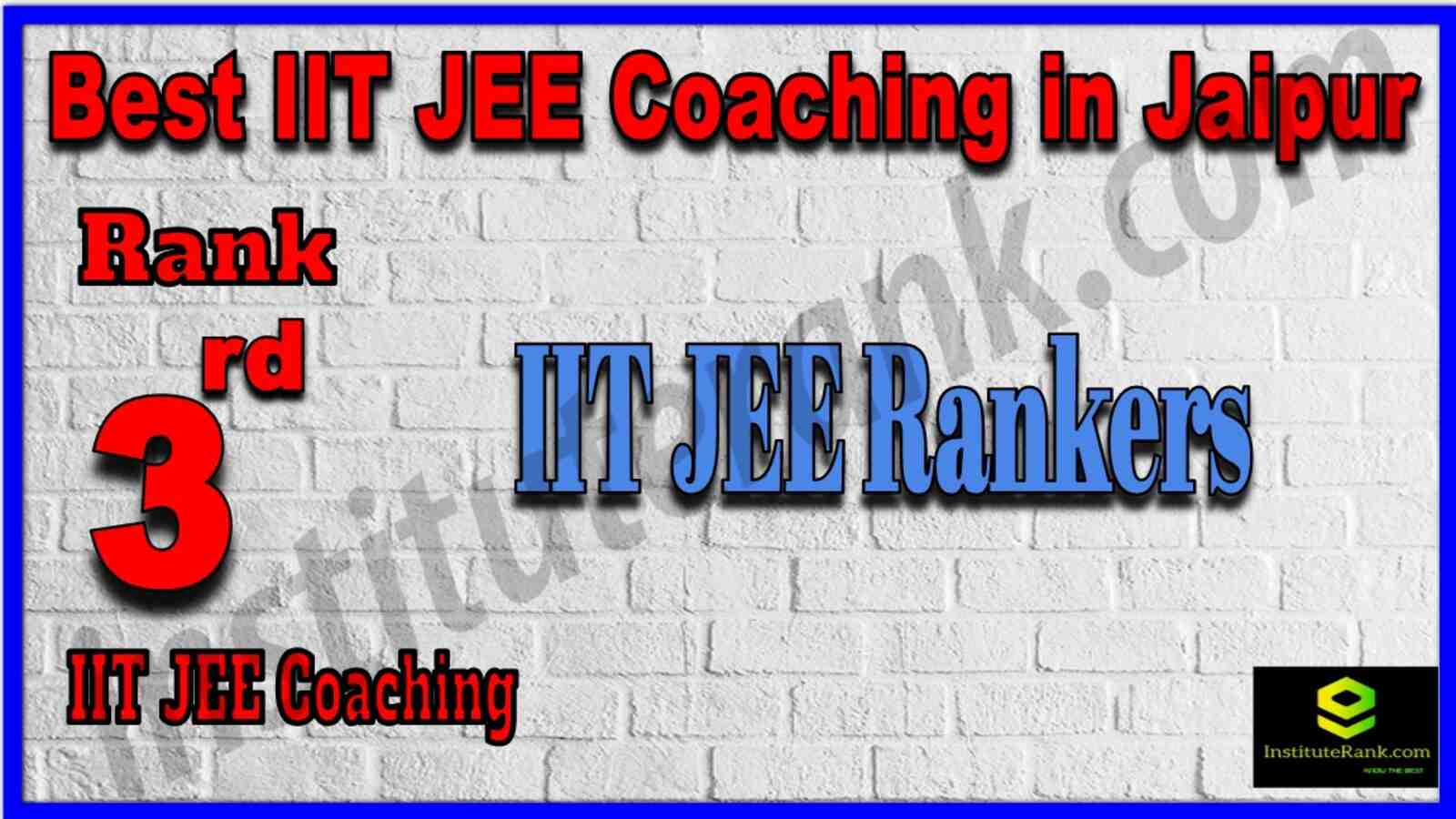 Rank 3 Best IIT JEE Coaching in Jaipur. List of Best IIT JEE Coaching in Jaipur. Ranking, location, fees structure, faculty of Rank 3 Best IIT JEE Coaching in Jaipur. Full information about Rank 3 Best IIT JEE Coaching in Jaipur. IIT JEE Rankers - Rank 3 Best IIT JEE Coaching in Jaipur. Details of Rank 3 Best IIT JEE Coaching in Jaipur. Top IIT JEE Coaching in Jaipur. Rank 3 Top IIT JEE Coaching in Jaipur for better preparation. Rank 3 Best IIT JEE Coaching in Jaipur
