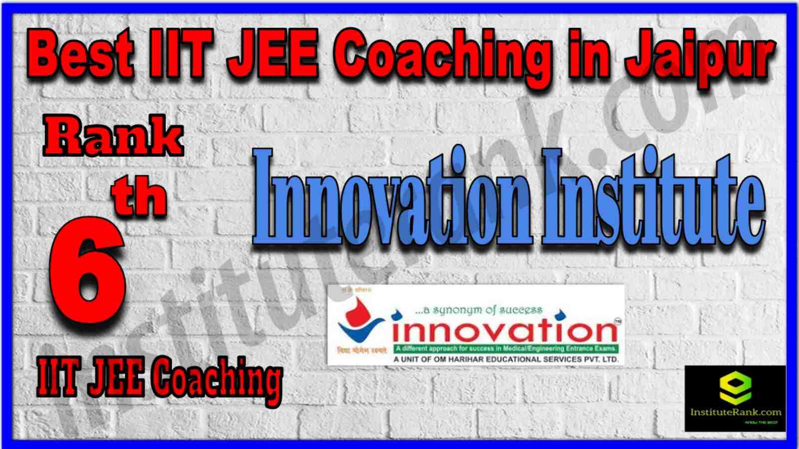 Rank 6 Best IIT JEE Coaching in Jaipur. List of Best IIT JEE Coaching in Jaipur. Ranking, location, fees structure, faculty of Rank 6 Best IIT JEE Coaching in Jaipur. Full information about Rank 6 Best IIT JEE Coaching in Jaipur. Innovation Institute - Rank 6 Best IIT JEE Coaching in Jaipur. Details of Rank 6 Best IIT JEE Coaching in Jaipur. Top IIT JEE Coaching in Jaipur. Rank 6 Top IIT JEE Coaching in Jaipur for better preparation. Rank 6 Best IIT JEE Coaching in Jaipur