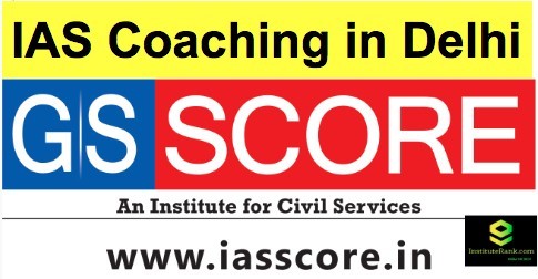 IAS Coaching in Delhi GS Score IAS Coaching in Delhi GS Score
