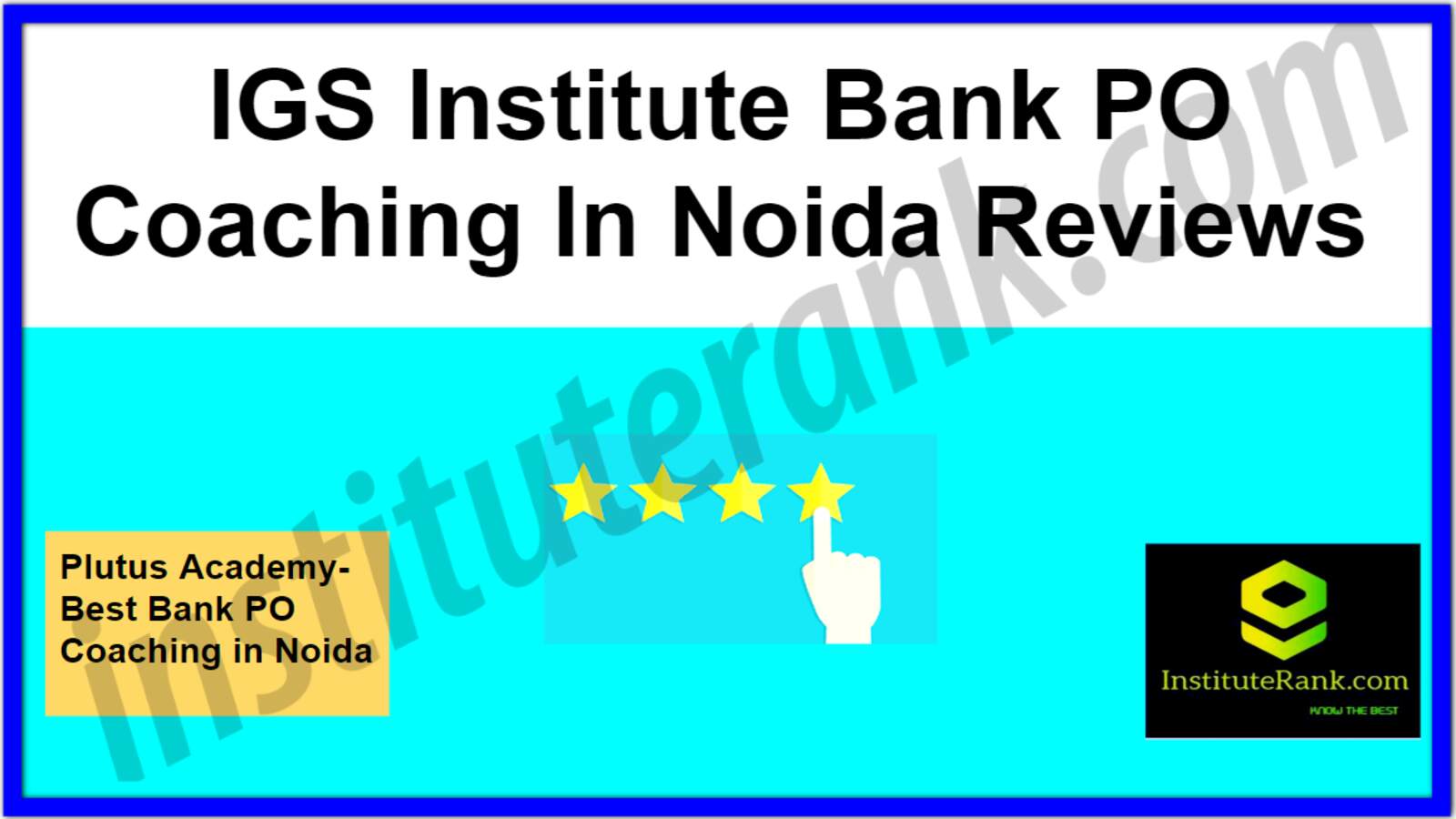 IGS Institute Bank PO Coaching in Noida Reviews