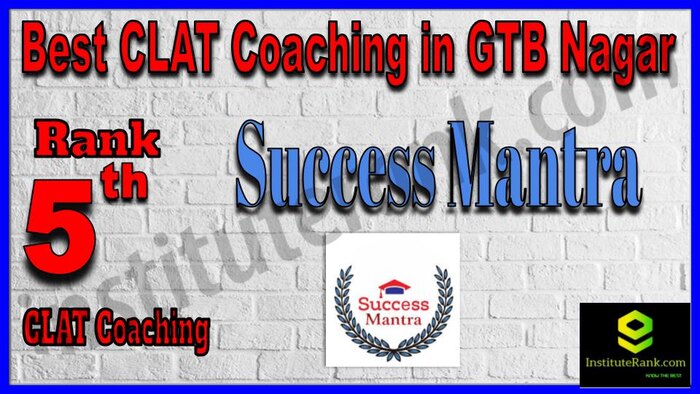 Rank 5. Success Mantra Best CLAT Coaching in GTB Nagar