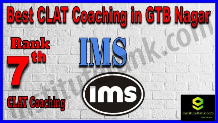 Rank 7. IMS North Campus Best CLAT Coaching in GTB Nagar
