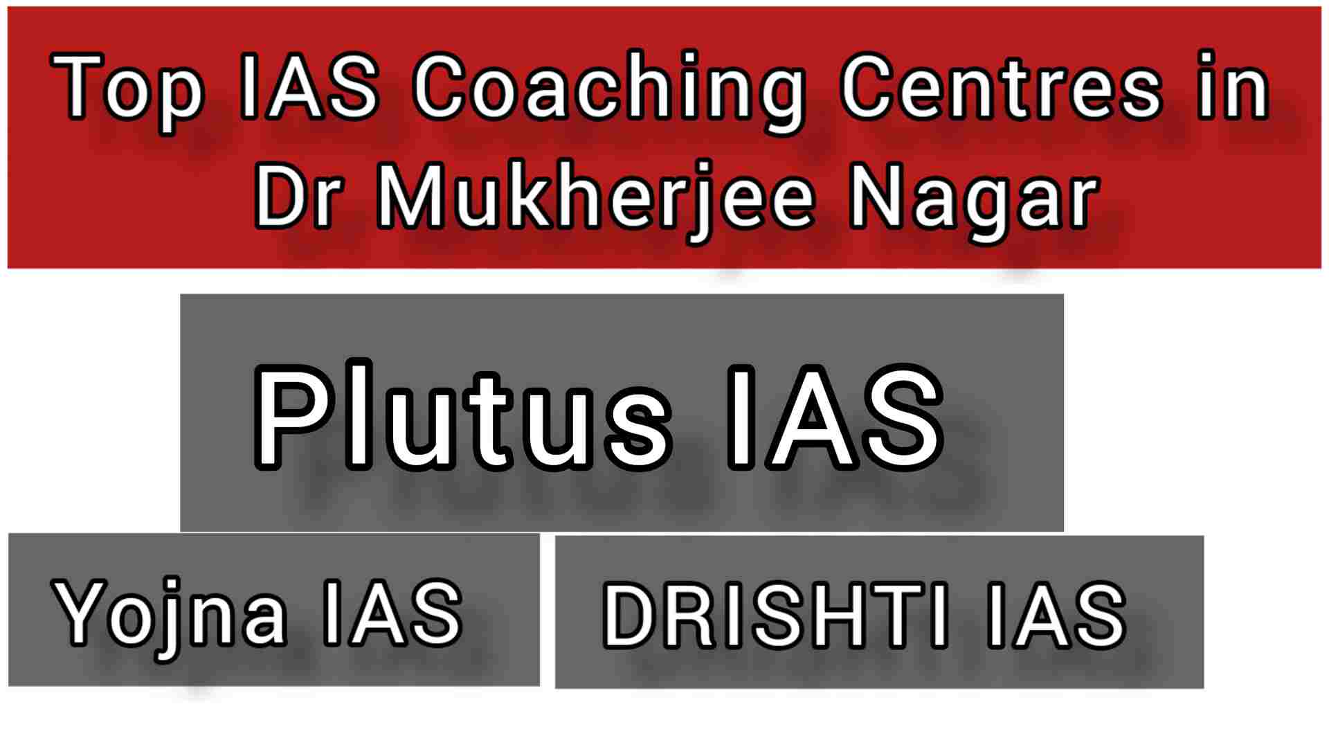 Top IAS Coaching Centres in Dr Mukherjee Nagar
