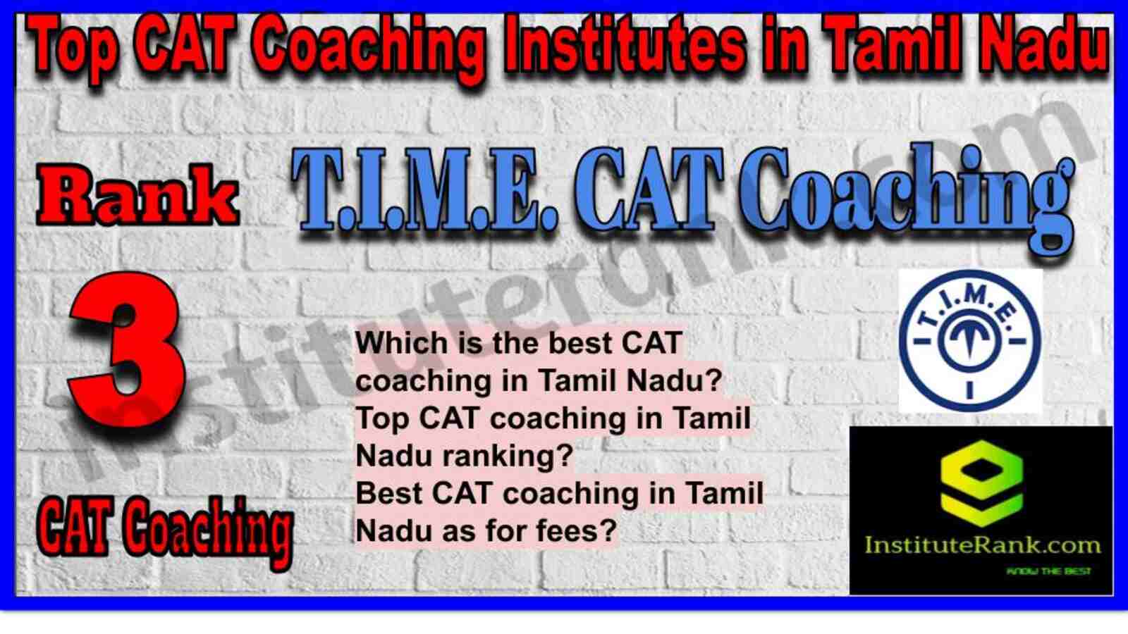 Rank 3. T.I.M.E. CAT Coaching Institute in Tamil Nadu