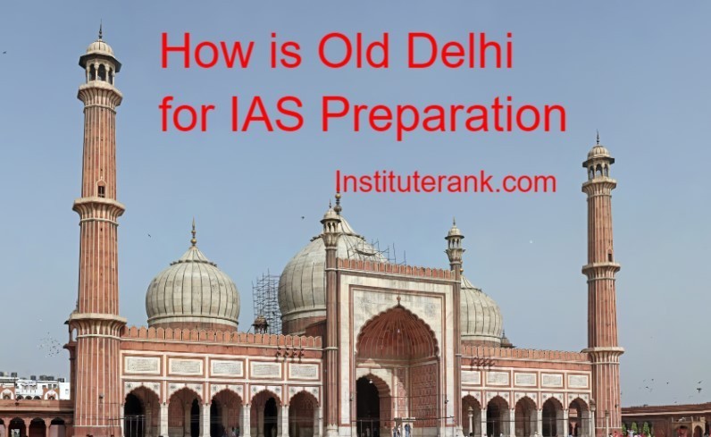 How is old delhi for ias exam preparation