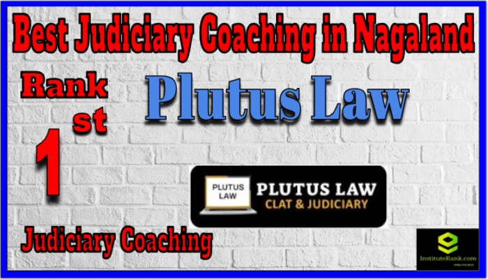 Plutus Law Best judiciary Coaching in Nagaland Plutus Law Best judiciary Coaching in Nagaland
