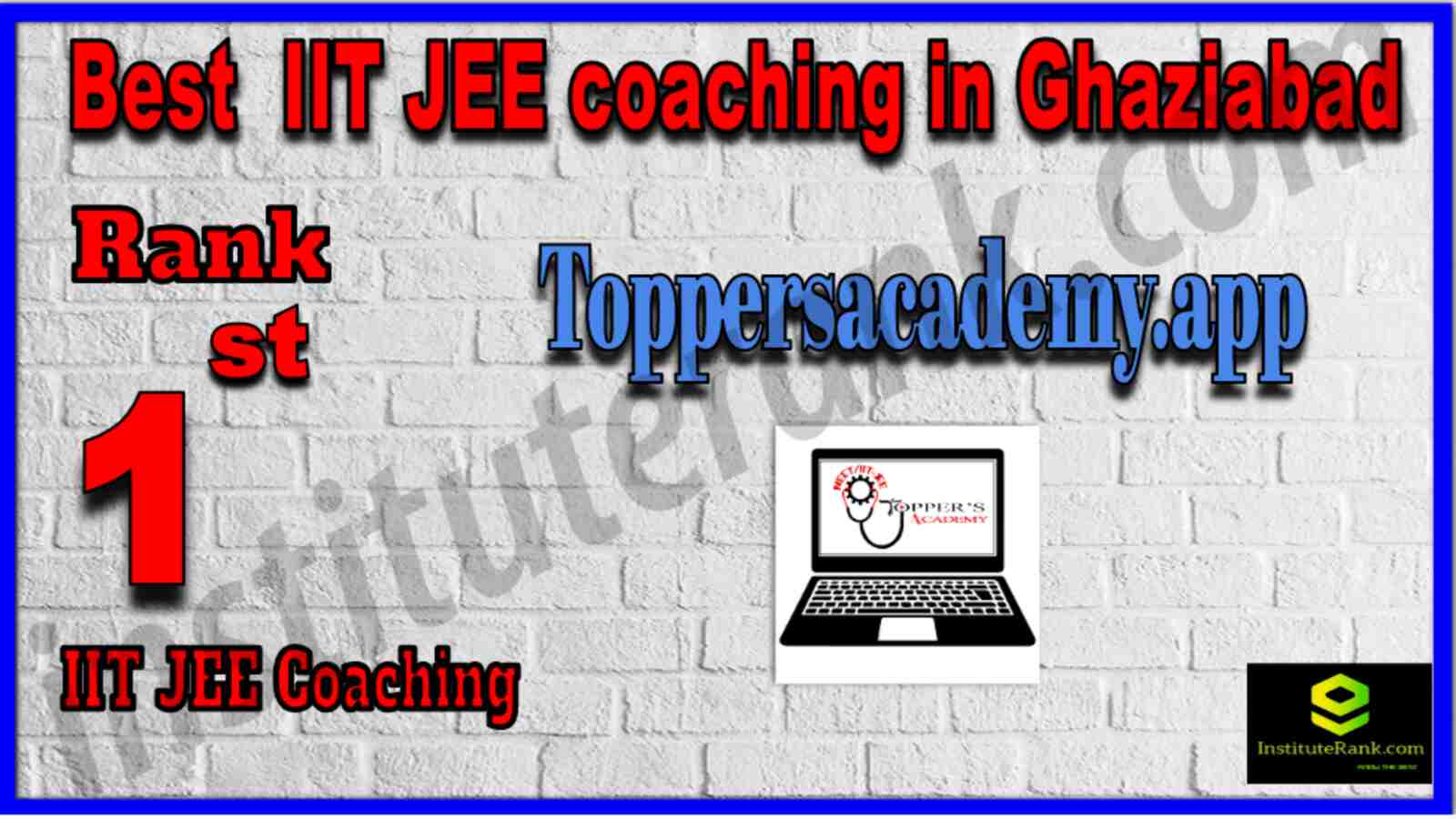 Rank 1 Best IIT JEE coaching in Ghaziabad. Rank 1 Best IIT JEE Coaching in Ghaziabad. List of Best IIT JEE Coaching in Ghaziabad. Ranking, location, fees structure, faculty of Rank 1 Best IIT JEE Coaching in Ghaziabad. Full information about Rank 1 Best IIT JEE Coaching in Ghaziabad. Toppersacademy.app - Rank 1 Best IIT JEE Coaching in Ghaziabad. Details of Rank 1 Best IIT JEE Coaching in Ghaziabad. Top IIT JEE Coaching in Ghaziabad. Rank 1 Top IIT JEE Coaching in Ghaziabad for better preparation. Rank 1 Best IIT JEE coaching in Ghaziabad