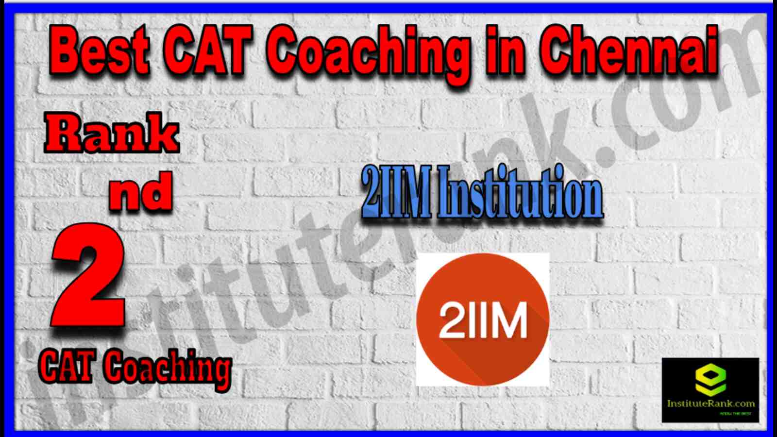Rank 2 Best CAT Coaching in Chennai. List of Best CAT Coaching in Chennai. Ranking, location, fees structure, faculty of Rank 2 Best CAT Coaching in Chennai. Full information about Rank 2 Best CAT Coaching in Chennai. 2IIM - Rank 2 Best CAT Coaching in Chennai. Details of Rank 2 Best CAT Coaching in Chennai. Top CAT Coaching in Chennai. Rank 2 Top CAT Coaching in Chennai for better preparation. Rank 2 Best CAT Coaching in Chennai