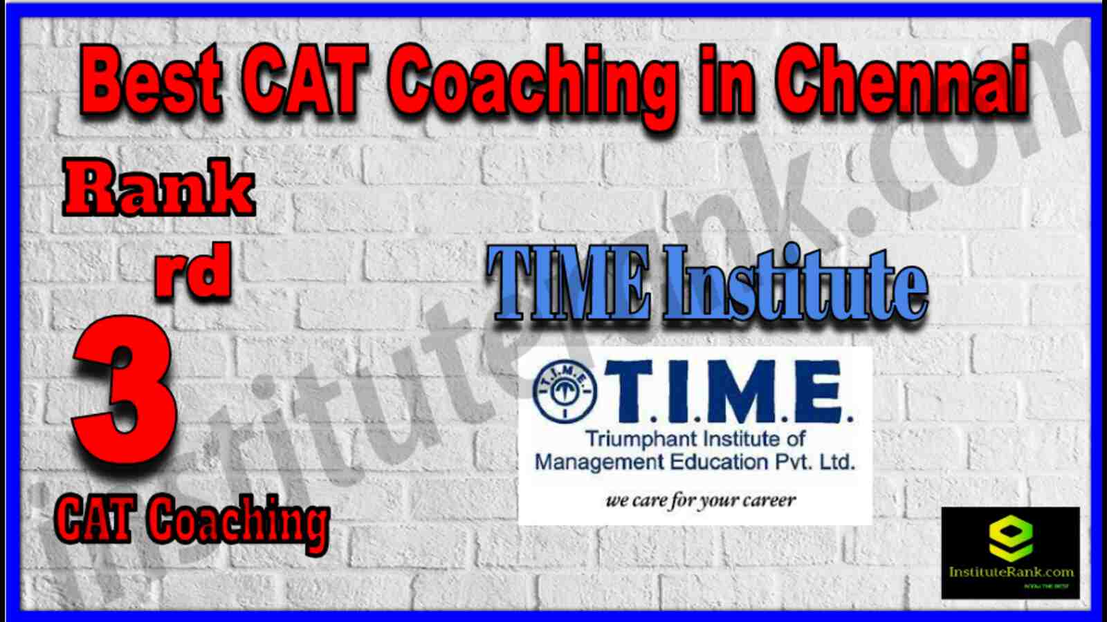 Rank 3 Best CAT Coaching in Chennai. List of Best CAT Coaching in Chennai. Ranking, location, fees structure, faculty of Rank 3 Best CAT Coaching in Chennai. Full information about Rank 3 Best CAT Coaching in Chennai. T.I.M.E. - Rank 3 Best CAT Coaching in Chennai. Details of Rank 3 Best CAT Coaching in Chennai. Top CAT Coaching in Chennai. Rank 3 Top CAT Coaching in Chennai for better preparation. Rank 3 Best CAT Coaching in Chennai