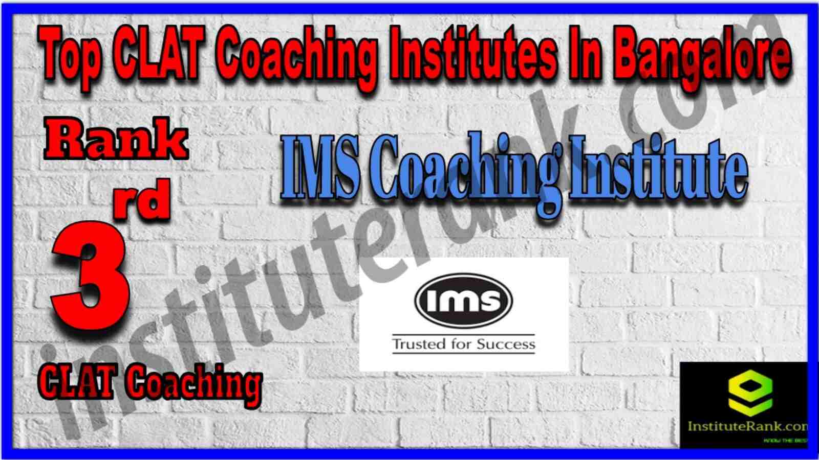 Rank 3 Top CLAT Coaching institute in Bangalore. Full information of Rank 3 Top CLAT Coaching institute in Bangalore. Rank 1 Top CLAT Coaching in Bangalore. List of Best CLAT Coaching of Bangalore. Contact details, location, fees, faculty, reviews of Rank 3 Top CLAT Coaching institute in Bangalore. Details of Rank 3 Top CLAT Coaching institute in Bangalore. IMS Coaching Institute - Rank 3 Top CLAT Coaching in Bangalore. Rank 3 Top CLAT Coaching institute in Bangalore