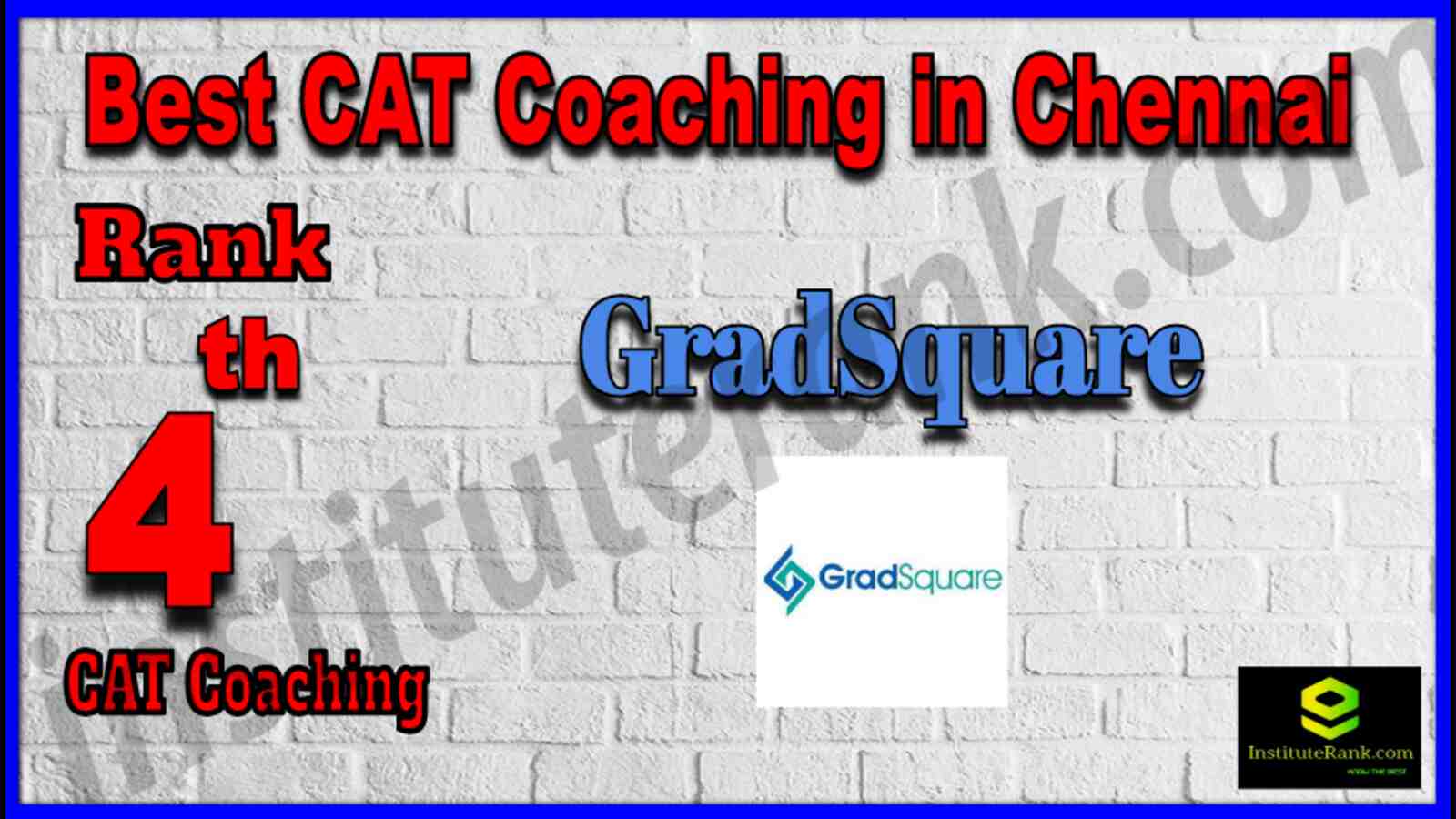 Rank 4 Best CAT Coaching in Chennai. List of Best CAT Coaching in Chennai. Ranking, location, fees structure, faculty of Rank 4 Best CAT Coaching in Chennai. Full information about Rank 4 Best CAT Coaching in Chennai. GradSquare - Rank 4 Best CAT Coaching in Chennai. Details of Rank 4 Best CAT Coaching in Chennai. Top CAT Coaching in Chennai. Rank 4 Top CAT Coaching in Chennai for better preparation. Rank 4 Best CAT Coaching in Chennai