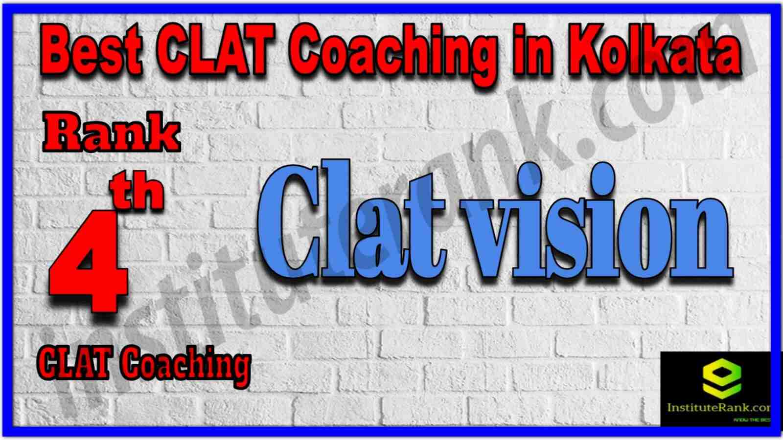 Rank 4 Best CLAT Coaching in Kolkata. List of Best CLAT Coaching in Kolkata. Ranking, location, fees structure, faculty of Rank 4 Best CLAT Coaching in Kolkata. Full information about Rank 4 Best CLAT Coaching in Kolkata. Clat vision - Rank 4 Best CLAT Coaching in Kolkata. Details of Rank 4 Best CLAT Coaching in Kolkata. Top CLAT Coaching in Kolkata. Rank 4 Top CLAT Coaching in Kolkata for better preparation. Rank 4 Best CLAT Coaching in Kolkata