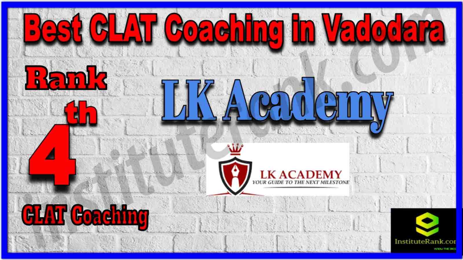 Rank 4 Best CLAT Coaching in Vadodara. List of Best CLAT Coaching in Vadodara. Ranking, location, fees structure, faculty of Rank 4 Best CLAT Coaching in Vadodara. Full information about Rank 4 Best CLAT Coaching in Vadodara. LK Academy - Rank 4 Best CLAT Coaching in Vadodara. Details of Rank 4 Best CLAT Coaching in Vadodara. Top CLAT Coaching in Vadodara. Rank 4 Top CLAT Coaching in Vadodara for better preparation. Rank 4 Best CLAT Coaching in Vadodara
