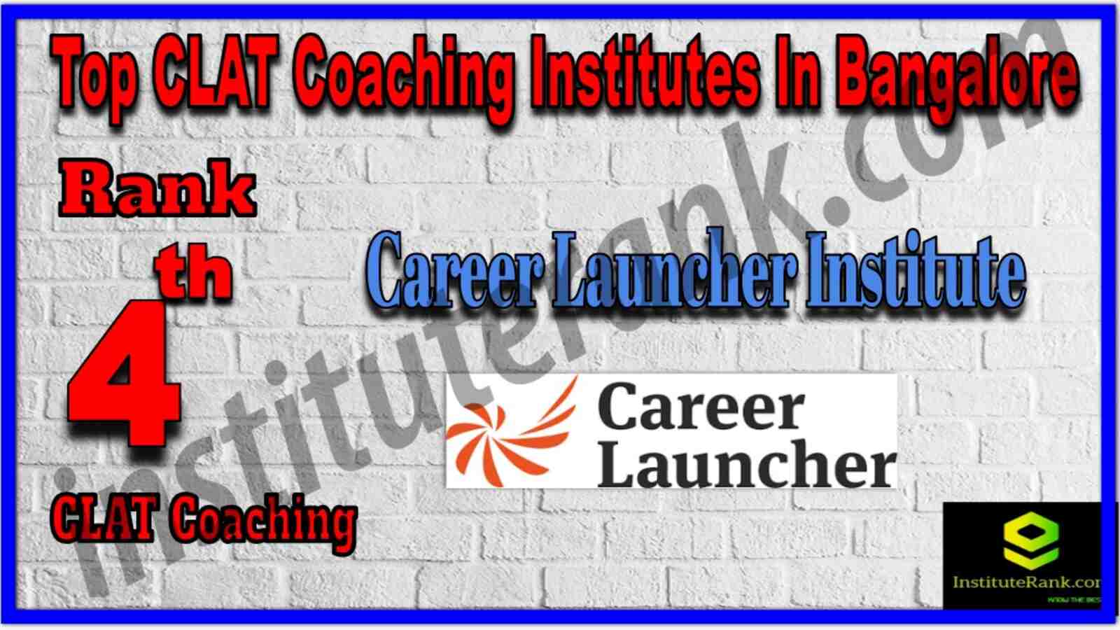 Rank 4 Top CLAT Coaching institute in Bangalore. Full information of Rank 4 Top CLAT Coaching institute in Bangalore. Rank 4 Top CLAT Coaching in Bangalore. List of Best CLAT Coaching of Bangalore. Contact details, location, fees, faculty, reviews of Rank 4 Top CLAT Coaching institute in Bangalore. Details of Rank 4 Top CLAT Coaching institute in Bangalore. Career Launcher Institute - Rank 4 Top CLAT Coaching in Bangalore. Rank 4 Top CLAT Coaching institute in Bangalore