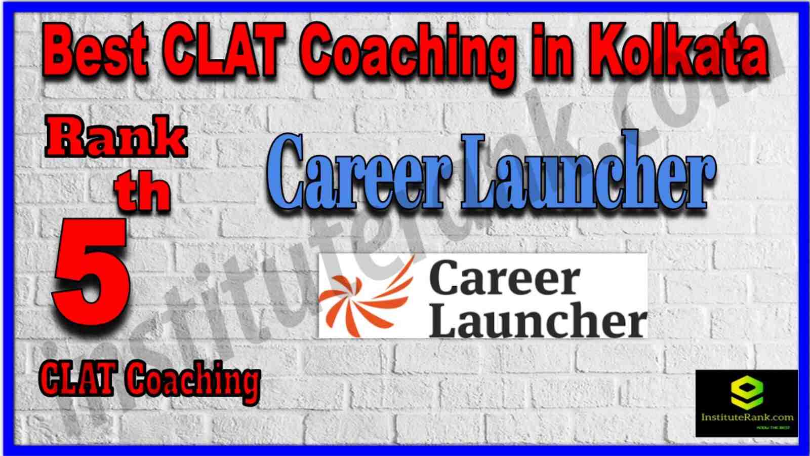 Rank 5 Best CLAT Coaching in Kolkata. List of Best CLAT Coaching in Kolkata. Ranking, location, fees structure, faculty of Rank 5 Best CLAT Coaching in Kolkata. Full information about Rank 5 Best CLAT Coaching in Kolkata. Career Launcher - Rank 5 Best CLAT Coaching in Kolkata. Details of Rank 5 Best CLAT Coaching in Kolkata. Top CLAT Coaching in Kolkata. Rank 5 Top CLAT Coaching in Kolkata for better preparation. Rank 5 Best CLAT Coaching in Kolkata