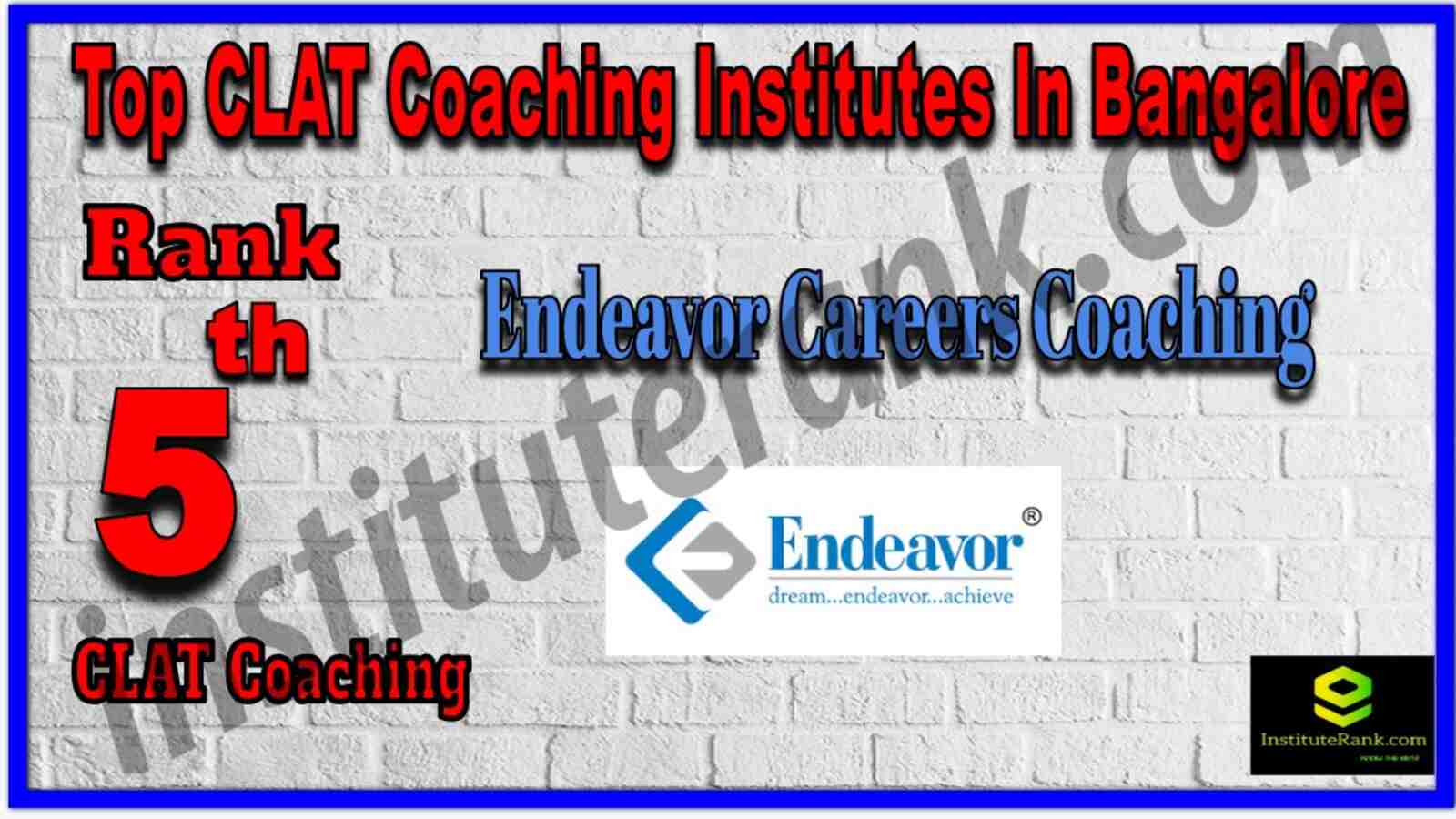 Rank 5 Top CLAT Coaching institute in Bangalore. Full information of Rank 5 Top CLAT Coaching institute in Bangalore. Rank 5 Top CLAT Coaching in Bangalore. List of Best CLAT Coaching of Bangalore. Contact details, location, fees, faculty, reviews of Rank 5 Top CLAT Coaching institute in Bangalore. Details of Rank 5 Top CLAT Coaching institute in Bangalore. Endeavor Careers Coaching - Rank 5 Top CLAT Coaching in Bangalore. Rank 5 Top CLAT Coaching institute in Bangalore