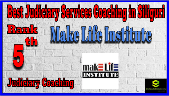 Rank 5. Make Life Institute Top Best Judiciary Services Coaching in Siliguri Rank 5. Make Life Institute Top Best Judiciary Services Coaching in Siliguri