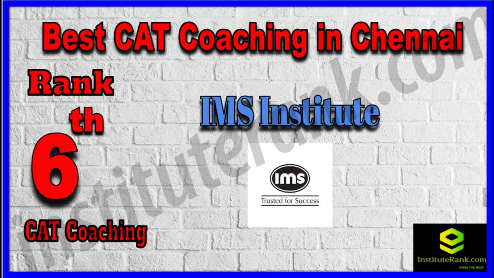 Rank 6 Best CAT Coaching in Chennai. List of Best CAT Coaching in Chennai. Ranking, location, fees structure, faculty of Rank 6 Best CAT Coaching in Chennai. Full information about Rank 6 Best CAT Coaching in Chennai. IMS Adyar - Rank 6 Best CAT Coaching in Chennai. Details of Rank 6 Best CAT Coaching in Chennai. Top CAT Coaching in Chennai. Rank 6 Top CAT Coaching in Chennai for better preparation. Rank 6 Best CAT Coaching in Chennai
