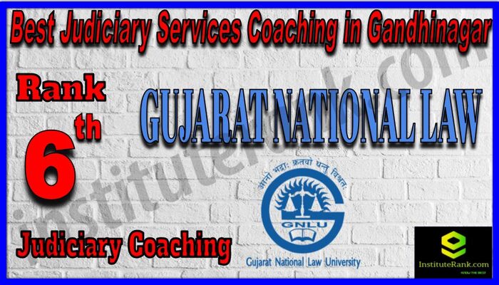 Rank 6. Gujarat National Law University Best judiciary Coaching in Gandhinagar