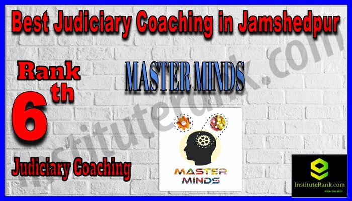 Rank 6. Master Minds Best Judiciary Services Coaching in Jamshedpur