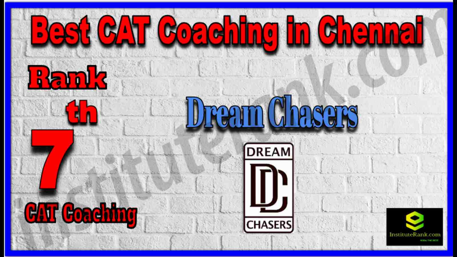 Rank 7 Best CAT Coaching in Chennai. List of Best CAT Coaching in Chennai. Ranking, location, fees structure, faculty of Rank 7 Best CAT Coaching in Chennai. Full information about Rank 7 Best CAT Coaching in Chennai. Dream Chasers - Rank 7 Best CAT Coaching in Chennai. Details of Rank 7 Best CAT Coaching in Chennai. Top CAT Coaching in Chennai. Rank 7 Top CAT Coaching in Chennai for better preparation. Rank 7 Best CAT Coaching in Chennai