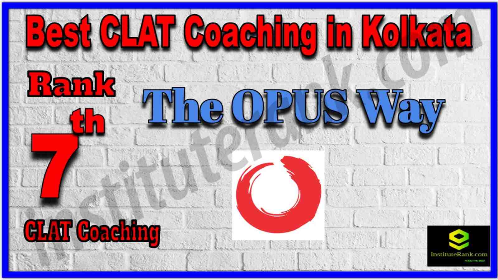 Rank 7 Best CLAT Coaching in Kolkata. List of Best CLAT Coaching in Kolkata. Ranking, location, fees structure, faculty of Rank 7 Best CLAT Coaching in Kolkata. Full information about Rank 7 Best CLAT Coaching in Kolkata. The OPUS Way - Rank 7 Best CLAT Coaching in Kolkata. Details of Rank 7 Best CLAT Coaching in Kolkata. Top CLAT Coaching in Kolkata. Rank 7 Top CLAT Coaching in Kolkata for better preparation. Rank 7 Best CLAT Coaching in Kolkata
