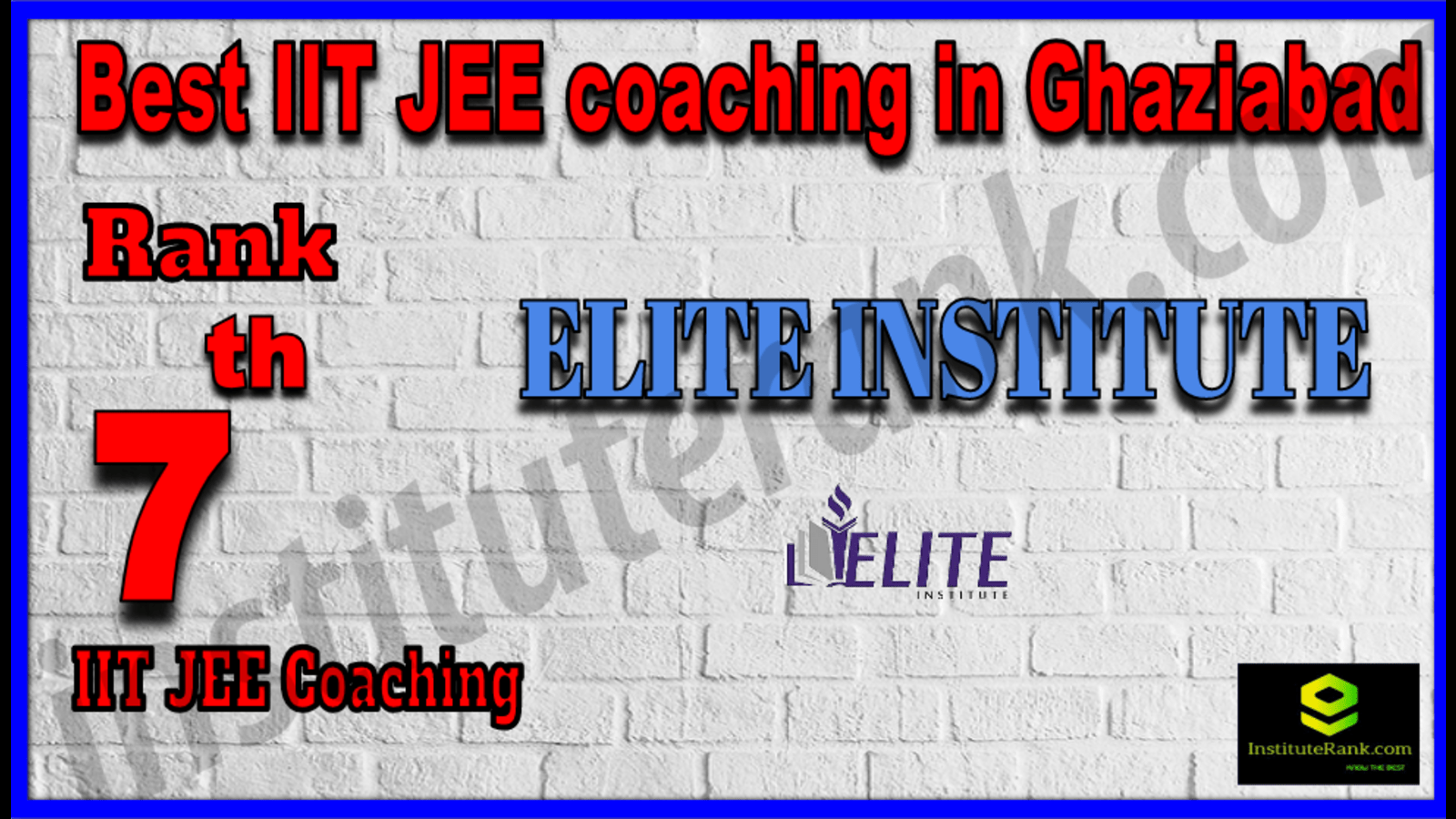 Rank 7 Best IIT JEE Coaching in Ghaziabad. List of Best IIT JEE Coaching in Ghaziabad. Ranking, location, fees structure, faculty of Rank 7 Best IIT JEE Coaching in Ghaziabad. Full information about Rank 7 Best IIT JEE Coaching in Ghaziabad. ELITE INSTITUTE - Rank 7 Best IIT JEE Coaching in Ghaziabad. Details of Rank 7 Best IIT JEE Coaching in Ghaziabad. Top IIT JEE Coaching in Ghaziabad. Rank 7 Top IIT JEE Coaching in Ghaziabad for better preparation. Rank 7 Best IIT JEE coaching in Ghaziabad