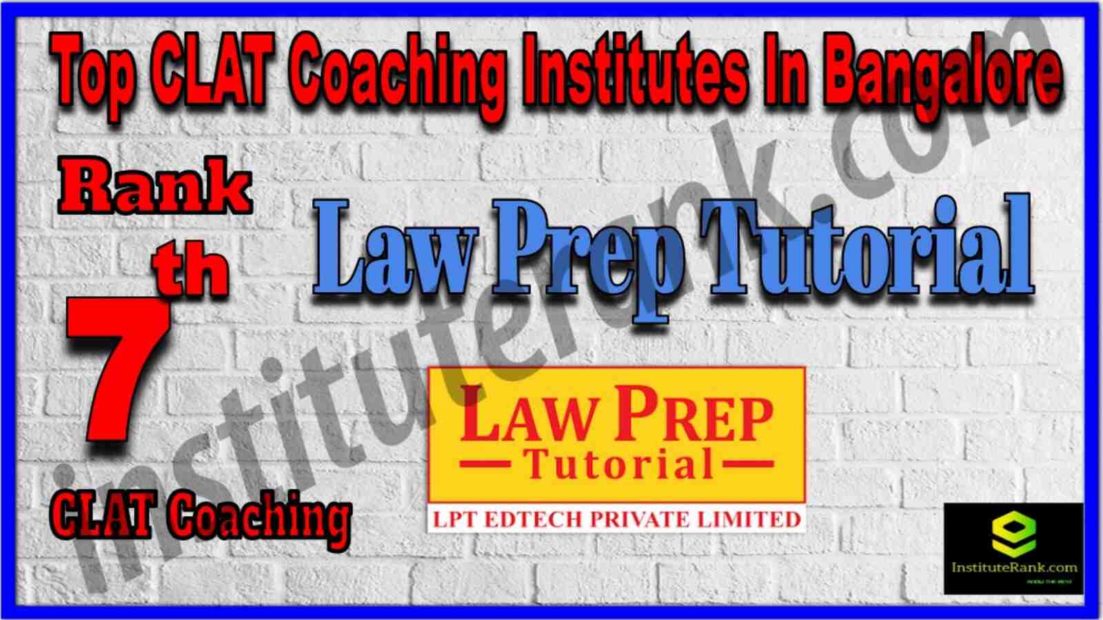 Rank 7 Top CLAT Coaching institute in Bangalore. Full information of Rank 7 Top CLAT Coaching institute in Bangalore. Rank 7 Top CLAT Coaching in Bangalore. List of Best CLAT Coaching of Bangalore. Contact details, location, fees, faculty, reviews of Rank 7 Top CLAT Coaching institute in Bangalore. Details of Rank 7 Top CLAT Coaching institute in Bangalore. Law Prep Tutorial - Rank 7 Top CLAT Coaching in Bangalore. Rank 7 Top CLAT Coaching institute in Bangalore