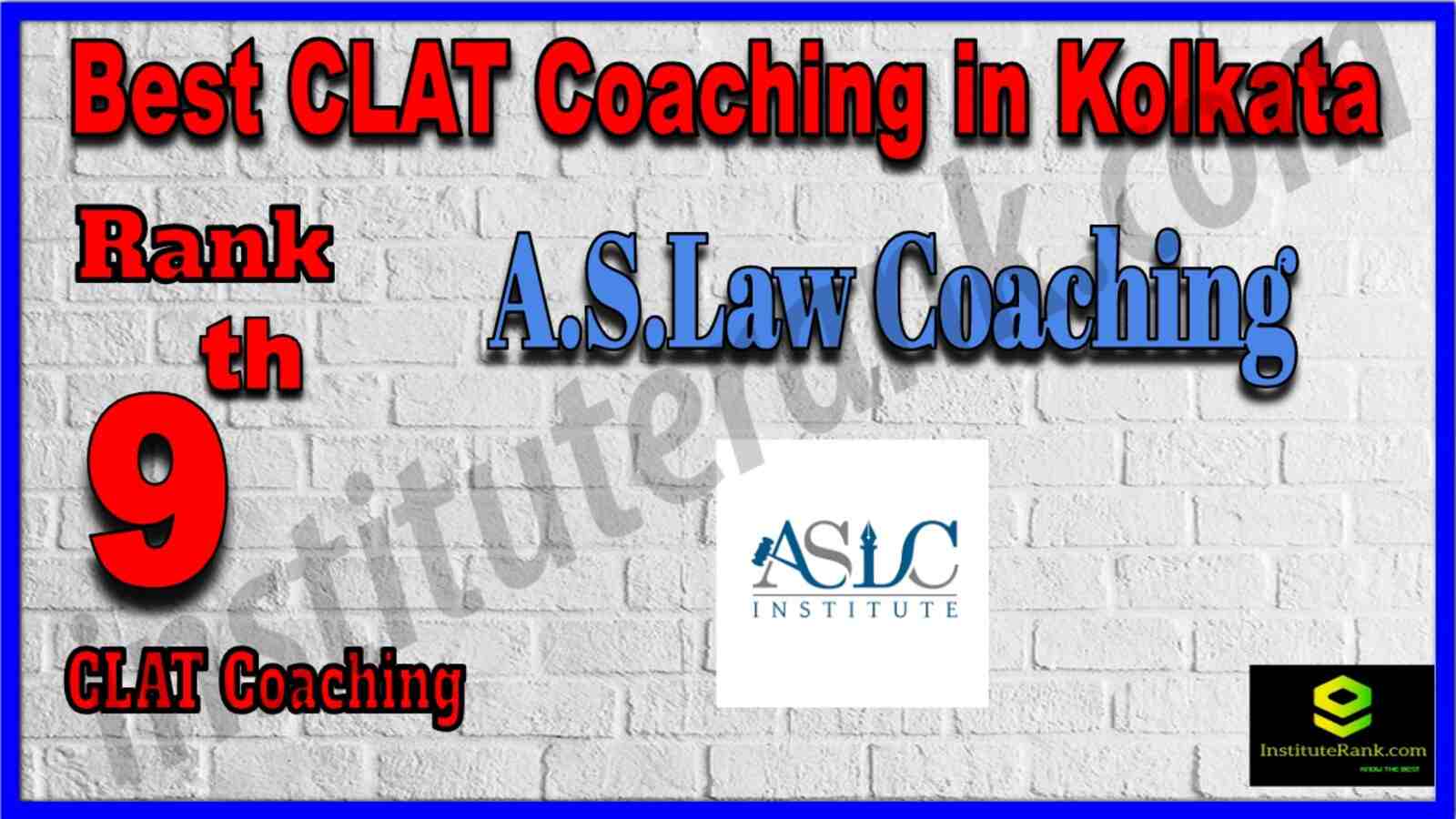 Rank 9 Best CLAT Coaching in Kolkata. List of Best CLAT Coaching in Kolkata. Ranking, location, fees structure, faculty of Rank 9 Best CLAT Coaching in Kolkata. Full information about Rank 9 Best CLAT Coaching in Kolkata. A.S.Law Coaching - Rank 9 Best CLAT Coaching in Kolkata. Details of Rank 9 Best CLAT Coaching in Kolkata. Top CLAT Coaching in Kolkata. Rank 9 Top CLAT Coaching in Kolkata for better preparation. Rank 9 Best CLAT Coaching in Kolkata