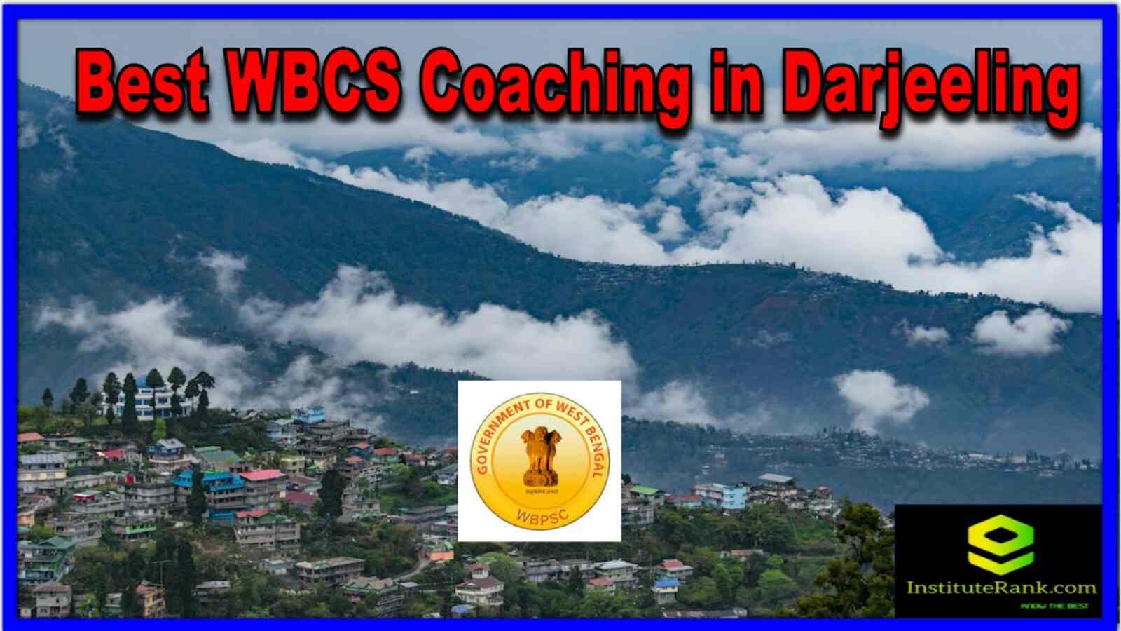 Best WBCS Coaching in Darjeeling. Top WBCS Coaching in Darjeeling. Full information of Best WBCS Coaching in Darjeeling. List of Best WBCS Coaching in Darjeeling. Details of Best WBCS Coaching in Darjeeling. Top WBCS preparation in Darjeeling Best WBCS Coaching in Darjeeling
