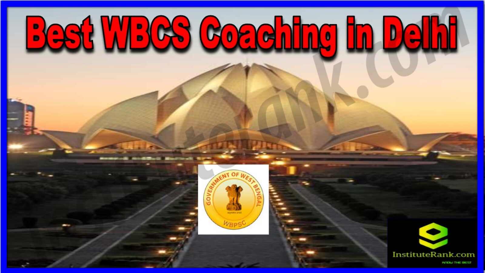 Best WBCS Coaching in Delhi. Top Best WBCS Coaching in Delhi. Full information of Best WBCS Coaching in Delhi. List of Best WBCS Coaching in Delhi. Top WBCS preparation in Delhi Best WBCS Coaching in Delhi