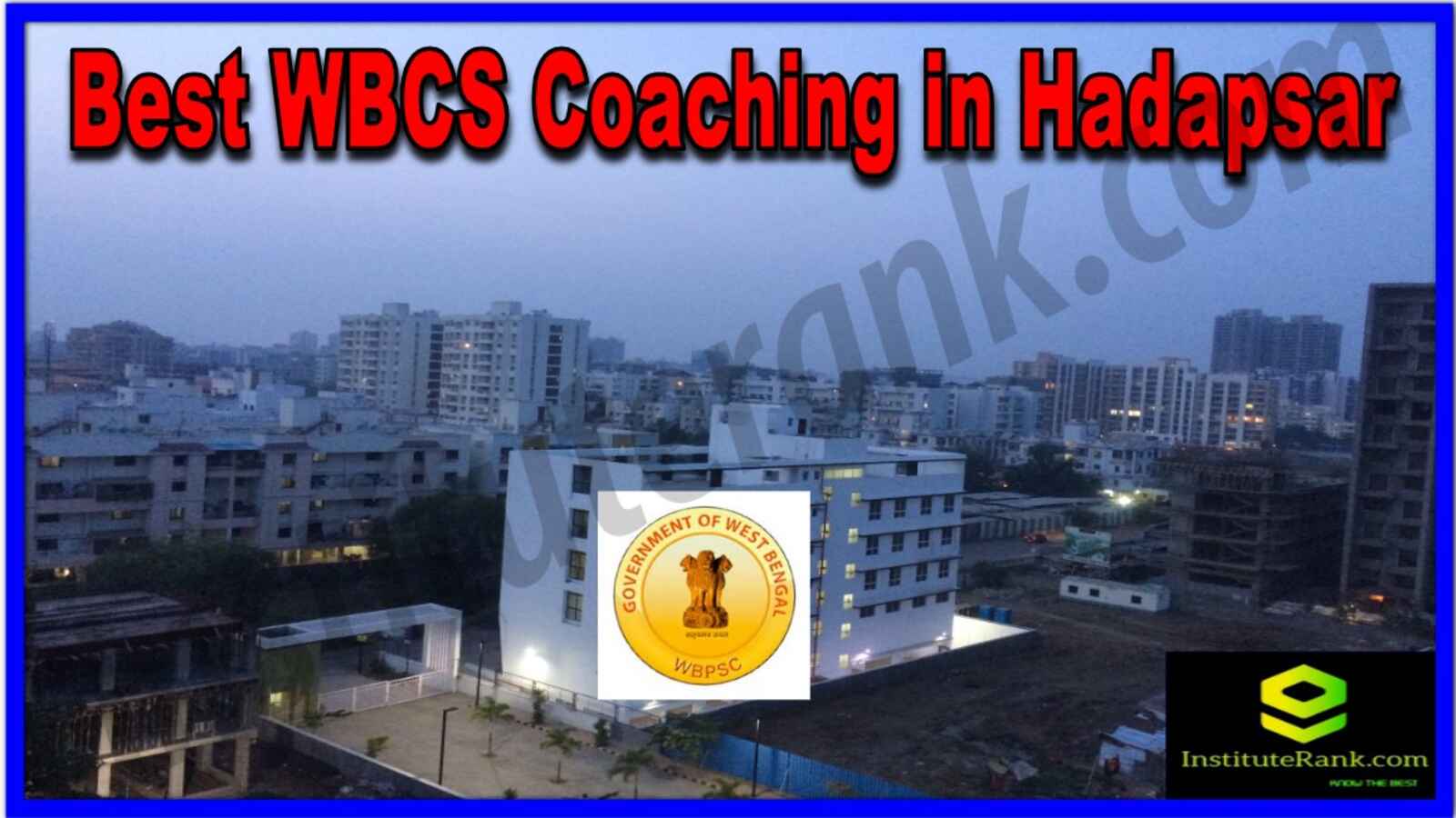 Best WBCS Coaching in Hadapsar. Top WBCS Coaching in Hadapsar. Full information of Best WBCS Coaching in Hadapsar. Listing of Best WBCS Coaching in Hadapsar Best WBCS Coaching in Hadapsar