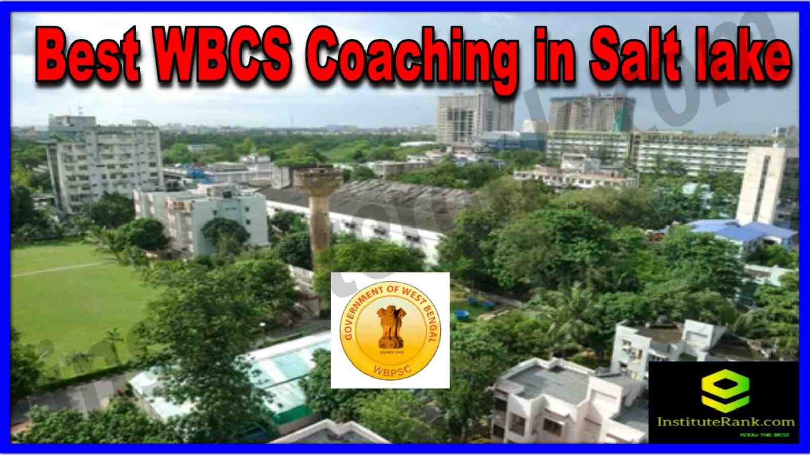 Best WBCS Coaching in Salt lake. Top WBCS Coaching in Salt lake. Full information of Best WBCS Coaching in Salt lake. List of Best WBCS Coaching in Salt lake. Details of Best WBCS Coaching in Salt lake. Best WBCS Coaching in Salt lake